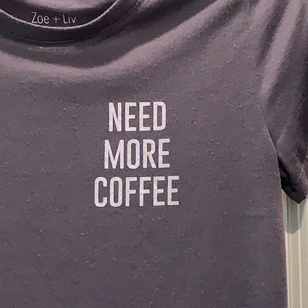 NEED MORE COFFEE SIZE S T-SHIRT BY ZOE & LIV - Picture 2 of 4